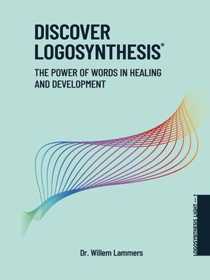 cover image of Discover Logosynthesis. the Power of Words in Healing and Development.